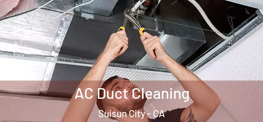  AC Duct Cleaning Suisun City - CA