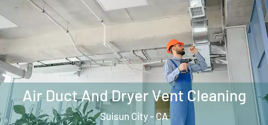  Air Duct And Dryer Vent Cleaning Suisun City - CA