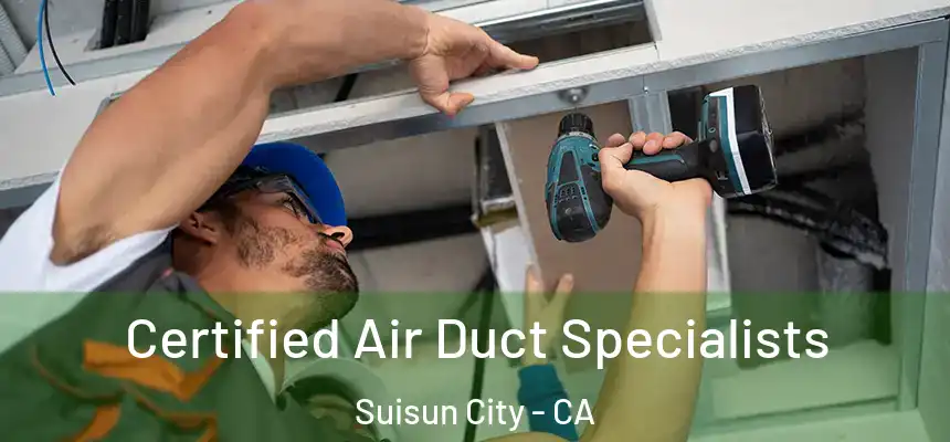  Certified Air Duct Specialists Suisun City - CA
