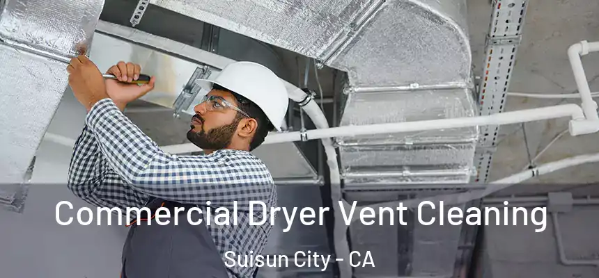  Commercial Dryer Vent Cleaning Suisun City - CA