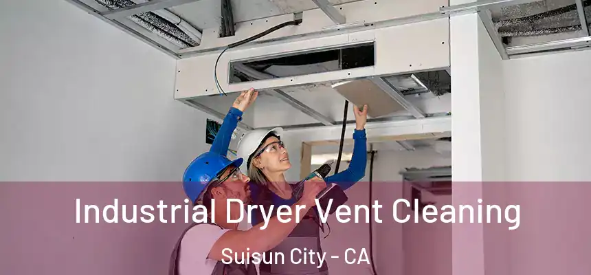  Industrial Dryer Vent Cleaning Suisun City - CA